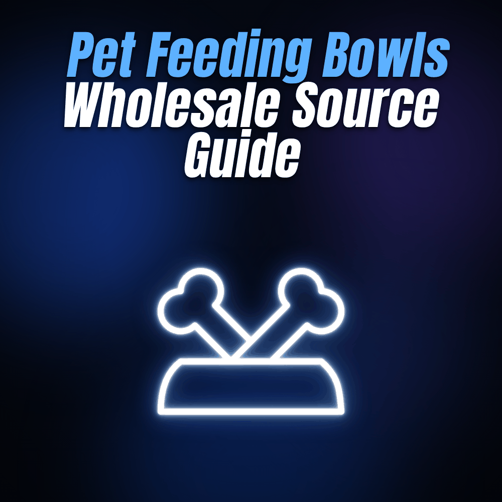 Pet Feeding Bowls Wholesale Source Guide